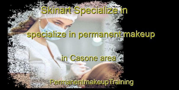 Skinart Specialize in specialize in permanent makeup in Casone area | PermanentmakeupTraining | PermanentmakeupClasses | SkinartTraining-Italy