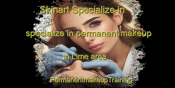 Skinart Specialize in specialize in permanent makeup in Lime area | #PermanentmakeupTraining #PermanentmakeupClasses #SkinartTraining-Italy