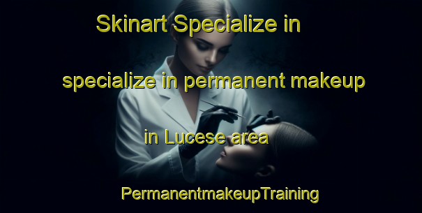 Skinart Specialize in specialize in permanent makeup in Lucese area | #PermanentmakeupTraining #PermanentmakeupClasses #SkinartTraining-Italy