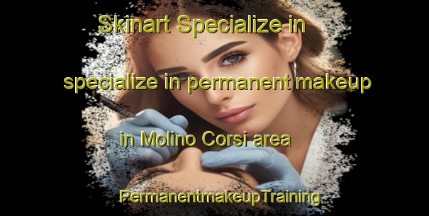 Skinart Specialize in specialize in permanent makeup in Molino Corsi area | PermanentmakeupTraining | PermanentmakeupClasses | SkinartTraining-Italy