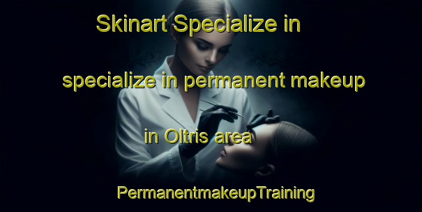 Skinart Specialize in specialize in permanent makeup in Oltris area | PermanentmakeupTraining | PermanentmakeupClasses | SkinartTraining-Italy