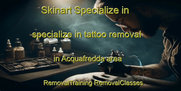 Skinart Specialize in specialize in tattoo removal in Acquafredda area | #RemovalTraining #RemovalClasses #SkinartTraining-Italy