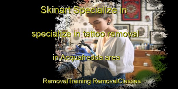 Skinart Specialize in specialize in tattoo removal in Acquafredda area | #RemovalTraining #RemovalClasses #SkinartTraining-Italy