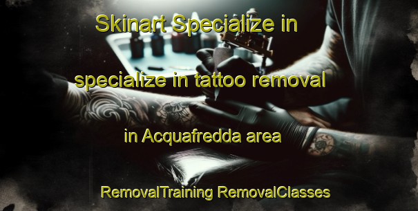 Skinart Specialize in specialize in tattoo removal in Acquafredda area | #RemovalTraining #RemovalClasses #SkinartTraining-Italy