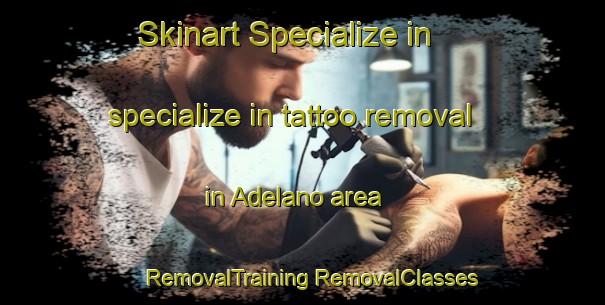 Skinart Specialize in specialize in tattoo removal in Adelano area | #RemovalTraining #RemovalClasses #SkinartTraining-Italy