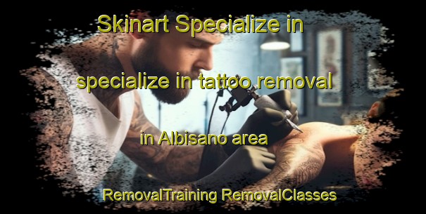 Skinart Specialize in specialize in tattoo removal in Albisano area | #RemovalTraining #RemovalClasses #SkinartTraining-Italy