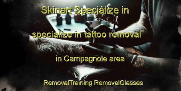 Skinart Specialize in specialize in tattoo removal in Campagnole area | #RemovalTraining #RemovalClasses #SkinartTraining-Italy