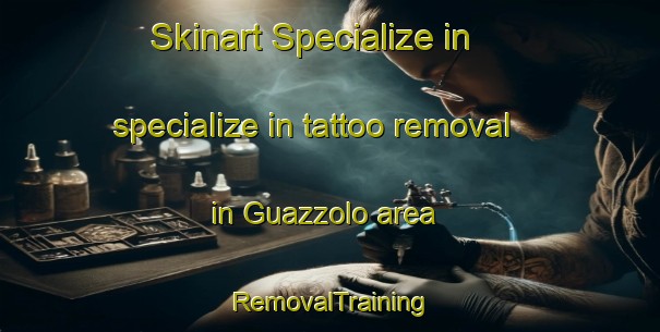 Skinart Specialize in specialize in tattoo removal in Guazzolo area | RemovalTraining | RemovalClasses | SkinartTraining-Italy
