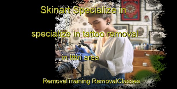 Skinart Specialize in specialize in tattoo removal in Ittiri area | #RemovalTraining #RemovalClasses #SkinartTraining-Italy