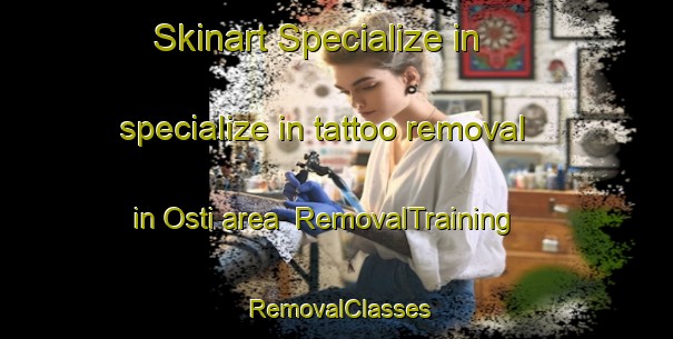 Skinart Specialize in specialize in tattoo removal in Osti area | RemovalTraining | RemovalClasses | SkinartTraining-Italy