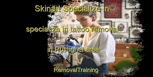Skinart Specialize in specialize in tattoo removal in Rustighel area | RemovalTraining | RemovalClasses | SkinartTraining-Italy