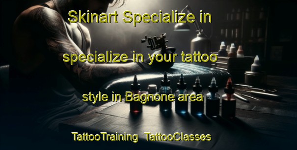 Skinart Specialize in specialize in your tattoo style in Bagnone area | TattooTraining | TattooClasses | SkinartTraining-Italy