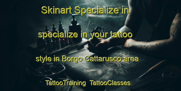 Skinart Specialize in specialize in your tattoo style in Borgo Cattarusco area | TattooTraining | TattooClasses | SkinartTraining-Italy