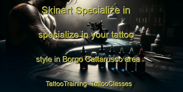 Skinart Specialize in specialize in your tattoo style in Borgo Cattarusco area | TattooTraining | TattooClasses | SkinartTraining-Italy