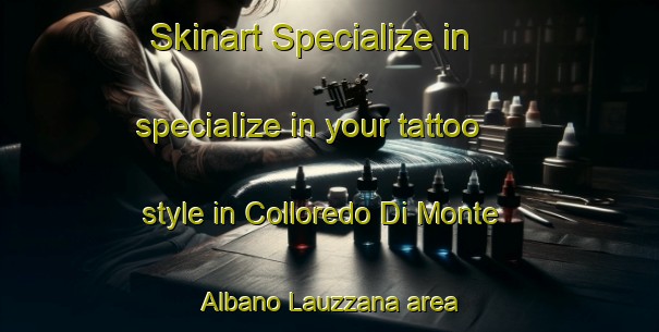 Skinart Specialize in specialize in your tattoo style in Colloredo Di Monte Albano Lauzzana area | TattooTraining | TattooClasses | SkinartTraining-Italy
