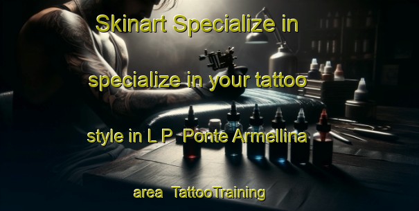 Skinart Specialize in specialize in your tattoo style in L P  Ponte Armellina area | TattooTraining | TattooClasses | SkinartTraining-Italy