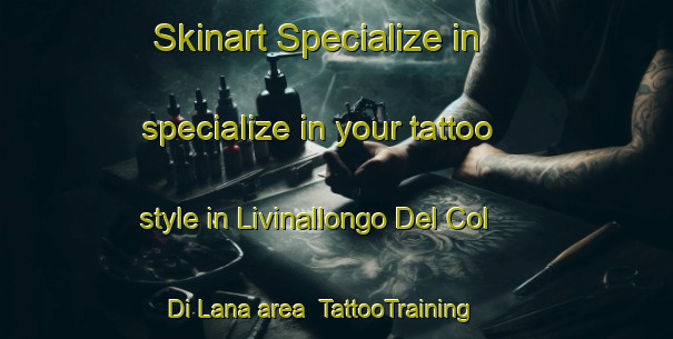 Skinart Specialize in specialize in your tattoo style in Livinallongo Del Col Di Lana area | TattooTraining | TattooClasses | SkinartTraining-Italy