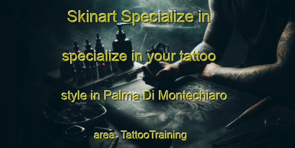 Skinart Specialize in specialize in your tattoo style in Palma Di Montechiaro area | TattooTraining | TattooClasses | SkinartTraining-Italy