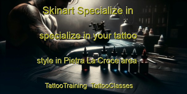 Skinart Specialize in specialize in your tattoo style in Pietra La Croce area | TattooTraining | TattooClasses | SkinartTraining-Italy