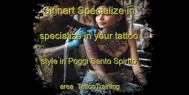Skinart Specialize in specialize in your tattoo style in Poggi Santo Spirito area | TattooTraining | TattooClasses | SkinartTraining-Italy