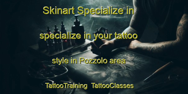 Skinart Specialize in specialize in your tattoo style in Pozzolo area | TattooTraining | TattooClasses | SkinartTraining-Italy
