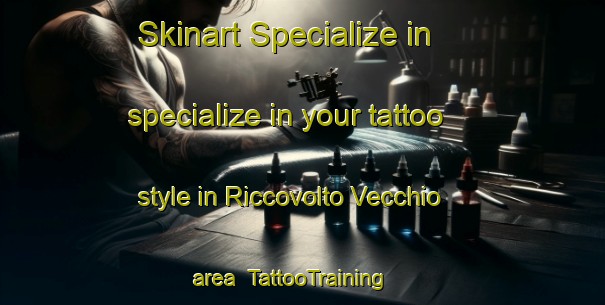Skinart Specialize in specialize in your tattoo style in Riccovolto Vecchio area | TattooTraining | TattooClasses | SkinartTraining-Italy