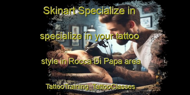 Skinart Specialize in specialize in your tattoo style in Rocca Di Papa area | TattooTraining | TattooClasses | SkinartTraining-Italy