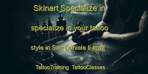 Skinart Specialize in specialize in your tattoo style in San Daniele Ii area | TattooTraining | TattooClasses | SkinartTraining-Italy