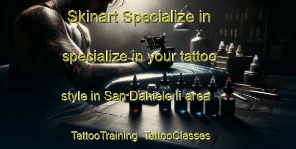 Skinart Specialize in specialize in your tattoo style in San Daniele Ii area | TattooTraining | TattooClasses | SkinartTraining-Italy