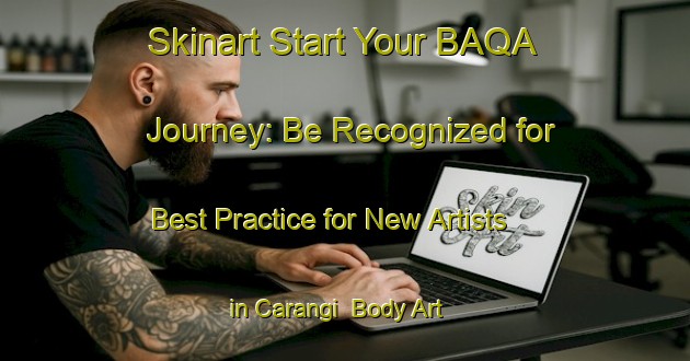 Skinart Start Your BAQA Journey: Be Recognized for Best Practice for New Artists in Carangi | Body Art Qualification Authority | BAQA-Italy