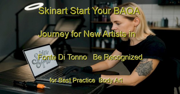Skinart Start Your BAQA Journey for New Artists in Fonte Di Tonno - Be Recognized for Best Practice | Body Art Qualification Authority | BAQA-Italy