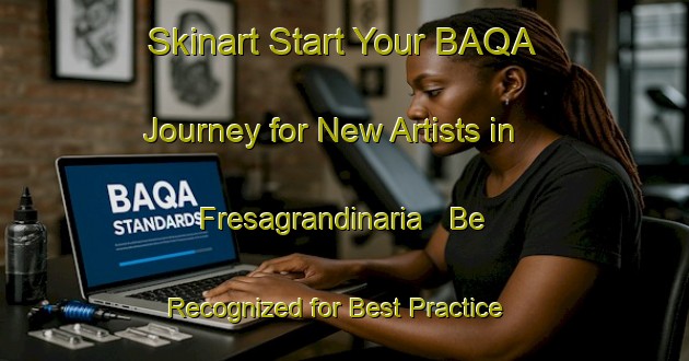 Skinart Start Your BAQA Journey for New Artists in Fresagrandinaria - Be Recognized for Best Practice | Body Art Qualification Authority | BAQA-Italy