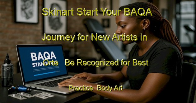 Skinart Start Your BAQA Journey for New Artists in Orte - Be Recognized for Best Practice | Body Art Qualification Authority | BAQA-Italy