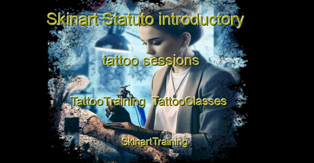 Skinart Statuto introductory tattoo sessions | TattooTraining | TattooClasses | SkinartTraining-Italy