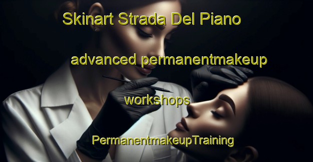 Skinart Strada Del Piano advanced permanentmakeup workshops | #PermanentmakeupTraining #PermanentmakeupClasses #SkinartTraining-Italy