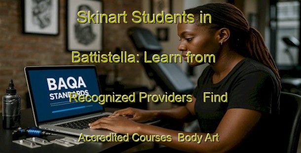 Skinart Students in Battistella: Learn from Recognized Providers - Find Accredited Courses | Body Art Qualification Authority | BAQA-Italy