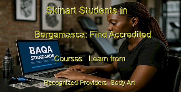 Skinart Students in Bergamasca: Find Accredited Courses - Learn from Recognized Providers | Body Art Qualification Authority | BAQA-Italy