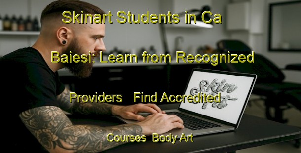 Skinart Students in Ca  Baiesi: Learn from Recognized Providers - Find Accredited Courses | Body Art Qualification Authority | BAQA-Italy