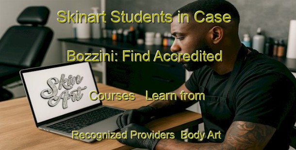 Skinart Students in Case Bozzini: Find Accredited Courses - Learn from Recognized Providers | Body Art Qualification Authority | BAQA-Italy