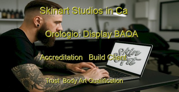 Skinart Studios in Ca  Orologio: Display BAQA Accreditation - Build Client Trust | Body Art Qualification Authority | BAQA-Italy