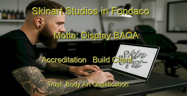 Skinart Studios in Fondaco Motta: Display BAQA Accreditation - Build Client Trust | Body Art Qualification Authority | BAQA-Italy
