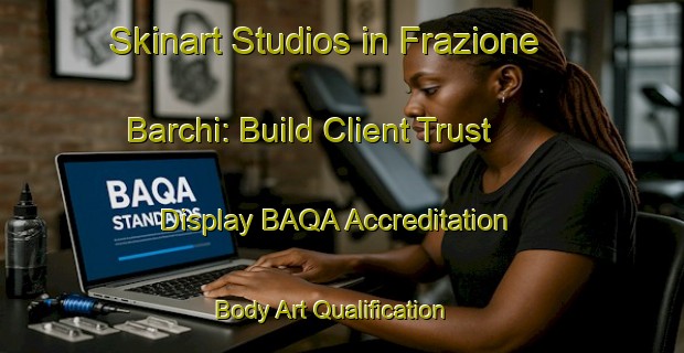 Skinart Studios in Frazione Barchi: Build Client Trust - Display BAQA Accreditation | Body Art Qualification Authority | BAQA-Italy
