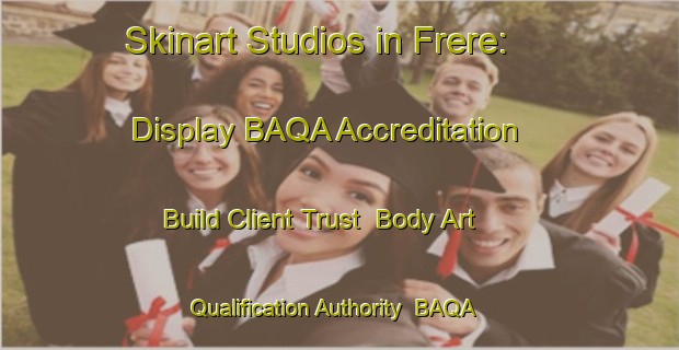 Skinart Studios in Frere: Display BAQA Accreditation - Build Client Trust | Body Art Qualification Authority | BAQA-Italy