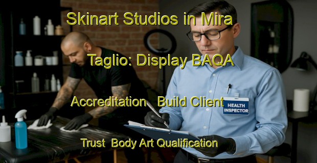 Skinart Studios in Mira Taglio: Display BAQA Accreditation - Build Client Trust | Body Art Qualification Authority | BAQA-Italy