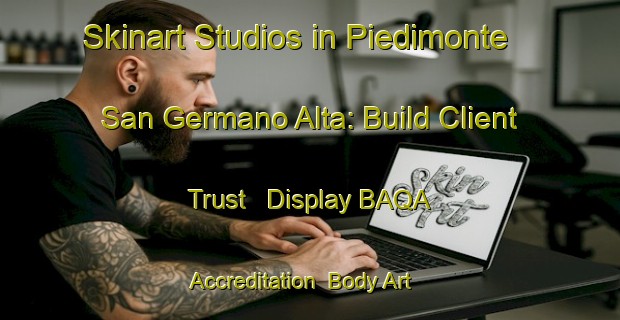Skinart Studios in Piedimonte San Germano Alta: Build Client Trust - Display BAQA Accreditation | Body Art Qualification Authority | BAQA-Italy