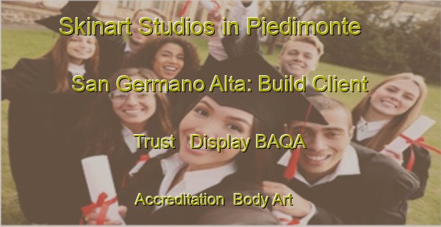 Skinart Studios in Piedimonte San Germano Alta: Build Client Trust - Display BAQA Accreditation | Body Art Qualification Authority | BAQA-Italy