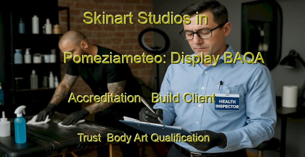 Skinart Studios in Pomeziameteo: Display BAQA Accreditation - Build Client Trust | Body Art Qualification Authority | BAQA-Italy