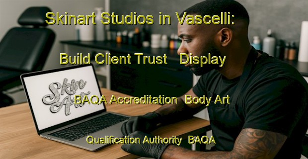 Skinart Studios in Vascelli: Build Client Trust - Display BAQA Accreditation | Body Art Qualification Authority | BAQA-Italy