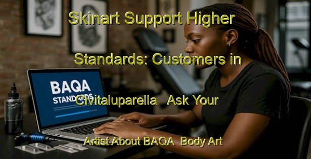 Skinart Support Higher Standards: Customers in Civitaluparella - Ask Your Artist About BAQA | Body Art Qualification Authority | BAQA-Italy