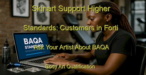 Skinart Support Higher Standards: Customers in Forti - Ask Your Artist About BAQA | Body Art Qualification Authority | BAQA-Italy